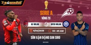 Soi Kèo AC Milan Vs Inter Milan 02h45 Ngày 09/03 - Vòng 28 Serie A 2 ac-milan-vs-inter-milan-bds-9-3