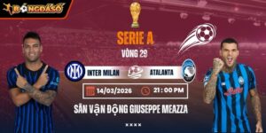 Soi Kèo Inter Milan Vs Atalanta 21h00 Ngày 14/03 - Vòng 29 Serie A 9 inter-milan-vs-atalanta-bds-14-3