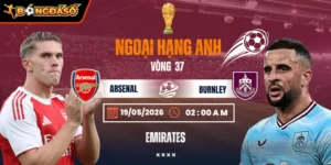 Soi Kèo Arsenal Vs Burnley 02h00 Ngày 19/05 - Vòng 37 Ngoại Hạng Anh 10 arsenal-vs-burnley-bds-19-5 (1)