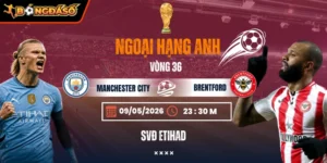 Soi Kèo Manchester City Vs Brentford 23h30 09/05 - Vòng 36 Ngoại Hạng Anh 7 manchester-city-vs-brentford-bds-9-5