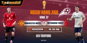 Soi Kèo Manchester United Vs Nottingham Forest 18h30 - Vòng 37 Ngoại Hạng Anh 1 manchester-united-vs-nottingham-forest-bds-17-5 (1)