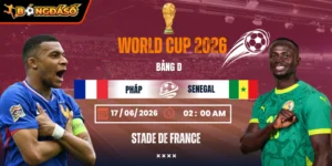Soi Kèo Pháp Vs Senegal 02h00 Ngày 17/06 - Bảng D World Cup 2026 3 phap-vs-senegal-bds-17-6